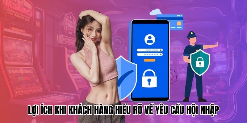 Lợi ích khi khách hàng hiểu rõ về yêu cầu hội nhập