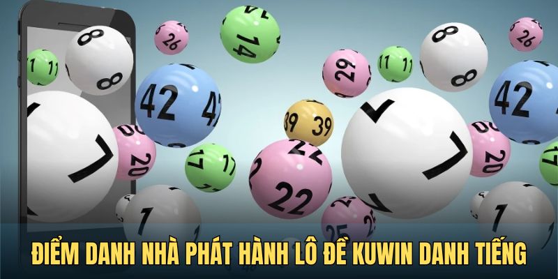 Điểm danh nhà phát hành lô đề Kuwin danh tiếng