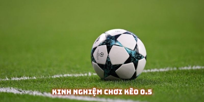 kèo chấp 0.5 là sao