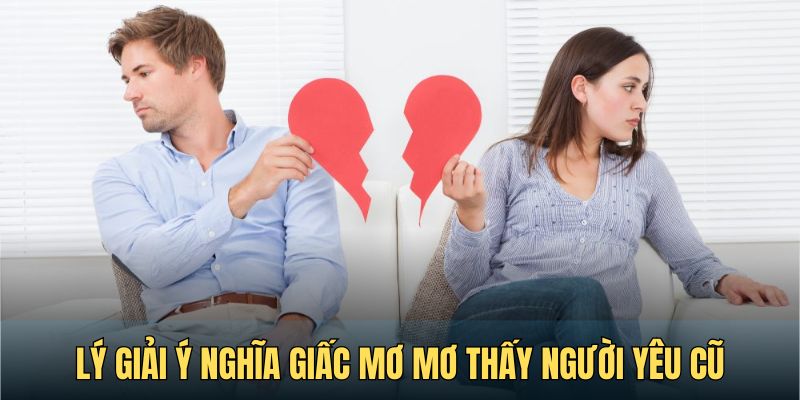 Giải mã dấu hiệu của giấc mơ thấy người yêu cũ