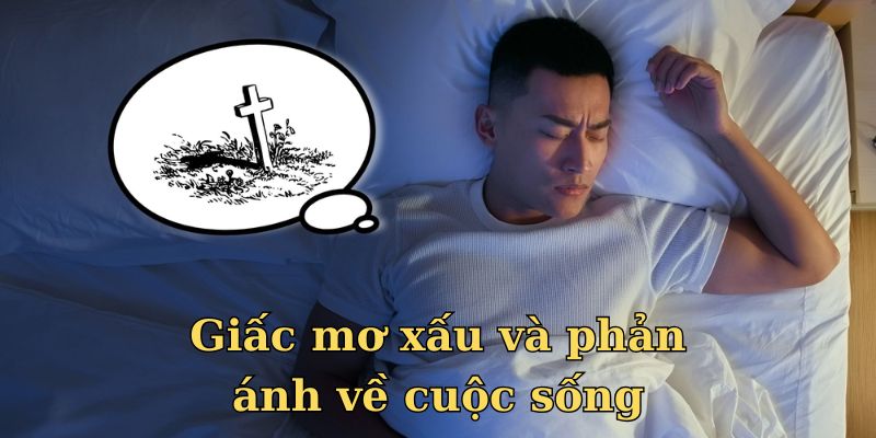 Giấc mơ xấu và phản ánh về cuộc sống