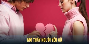 Mơ thấy người yêu cũ