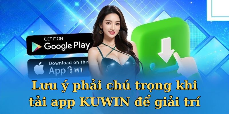 Chú ý những điều sau khi download ứng dụng