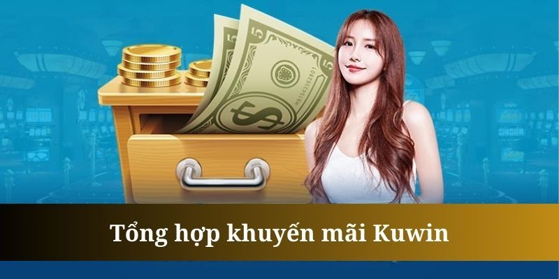 Những chương trình khuyến mãi Kuwin nên tham gia 