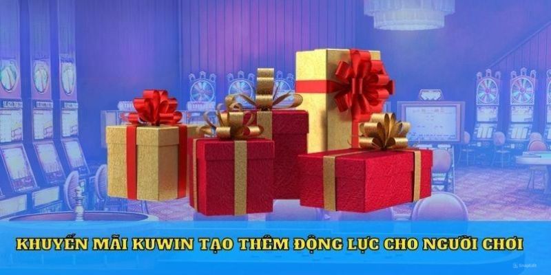 Nắm được mục đích của khuyến mãi Kuwin 